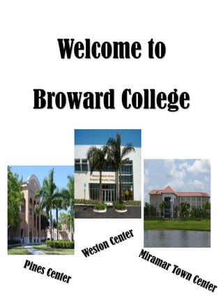 Welcome to

Broward College
 
