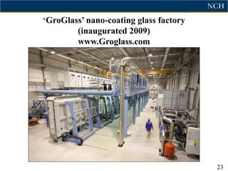 „GroGlass‟ nano-coating glass factory
        (inaugurated 2009)
        www.Groglass.com




                                        23
 