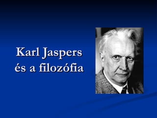 Karl Jaspers és a filozófia 