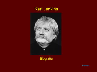 Karl Jenkins




  Biografía

               Palladio
 