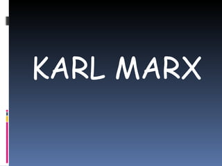KARL MARX 