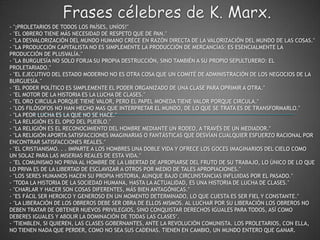 La alienación del trabajo. Consiste en que el trabajo es externo al trabajador, es decir, no pertenece a su ser; en que en su trabajo, el trabajador no se afirma, sino que se niega; no se siente feliz, sino desgraciado; no desarrolla una libre energía física y espiritual, sino que mortifica su cuerpo y arruina su espíritu. Por eso el trabajador sólo se siente en sí fuera del trabajo, y en el trabajo fuera de sí. Está en lo suyo cuando no trabaja y cuando trabaja no está en lo suyo. Su trabajo no es, así, voluntario, sino forzado, trabajo forzado. Por eso no es la satisfacción de una necesidad, sino solamente un medio para satisfacer las necesidades fuera del trabajo.