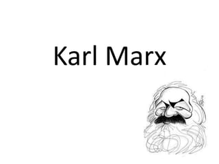 Karl Marx
 