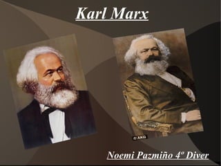 Karl Marx
Noemi Pazmiño 4º Diver
 