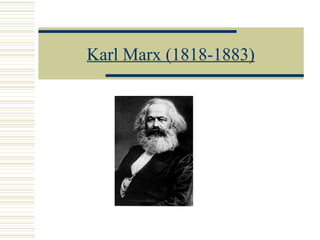 Karl Marx (1818-1883) 