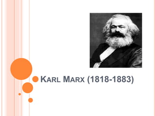 KARL MARX (1818-1883)
 