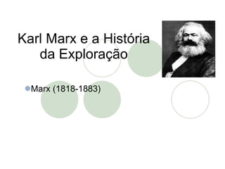 Karl Marx e a História da Exploração ,[object Object]