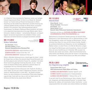 GUY BRAUNSTEIN




                                                                                                                           SASCHA GOETZEL
nur erfolgreicher Pianist des klassischen Repertoires, sondern auch gefragter      FR 7.12.2012
Interpret zeitgenössischer Musik. So führte er zum Beispiel die „Netzwerk-
                                                                                   Märchenhaft
Fantasie“ von Friedrich Cerha auf Wunsch des Komponisten im Wiener
Konzerthaus auf. Kein Zweifel, Bruno Weinmeister und Stefan Stroissnig sind          Chiara Skerath Sopran
                                                                                     Theresa Kronthaler Mezzosopran
umfassend gebildete Künstler, die Musik mit offenem Herzen und wachem
                                                                                     Evan Bowers Tenor
Verstand in sich aufnehmen. Diese Seelenverwandtschaft prägt ihr
                                                                                     Sascha Goetzel Dirigent
Zusammenspiel. Zum Beispiel in Beethovens Mozart-Variationen, die Einblick           Deutsche Radio Philharmonie Saarbrücken Kaiserslautern
in die vielgerühmte Improvisationskunst des jungen Meisters geben. Oder in
Schumanns „Stücken im Volkston“ – kontrastreichen Miniaturen, mal elegisch           Ouvertüren und Arien von ANTONÍN DVOŘÁK, ENGELBERT
                                                                                     HUMPERDINCK, PETER TSCHAIKOWSKI u. a.
klagend, mal stürmisch vorpreschend. Und schließlich in Brahms’ zweiter
Cellosonate, die höchste Dramatik mit strengster Konzentration verbindet.          Weihnachtszeit ist Familienzeit. Deshalb präsentiert die Deutsche Radio
                                                                                   Philharmonie in ihrem Adventskonzert nicht nur Weihnachtslieder im festli-
MI 7.11.2012                                                                       chen Klanggewand, sondern auch Auszüge aus Märchenopern. Eine der
Wahre Schönheit                                                                    schönsten dieser Opern für Jung und Alt ist Antonín Dvořáks „Rusalka“ –
                                                                                   die anrührende Geschichte einer Wassernixe, die ihren mondbeglänzten
  Guy Braunstein Violine
  Karl-Heinz Steffens Dirigent                                                     Waldsee verlässt, um einem Prinzen in die Welt der Menschen zu folgen.
  Deutsche Staatsphilharmonie Rheinland-Pfalz                                      Zum Inbegriff der Märchenoper wurde Humperdincks „Hänsel und Gretel“.
  JOHANNES BRAHMS Haydn-Variationen op. 56a                                        Schon seit seiner Uraufführung am 23. Dezember 1895 verzaubert das
                                                                                   Stück alle Jahre wieder seine Zuhörer. „Welch herzerfrischender Humor,
  JOSEPH HAYDN Sinfonie Es-Dur Hob.1: 99
                                                                                   welch köstlich naive Melodik, welche Kunst der Feinheit in der Behandlung
  JOHANNES BRAHMS Violinkonzert D-Dur op. 77
                                                                                   des Orchesters“, schwärmte Richard Strauss vom Werk seines Kollegen.
Brahms’ effektvolles Violinkonzert sei ein „Konzert gegen die Violine“, urteilte
der Dirigent Hans von Bülow. Der polnische Geiger Henryk Wieniawski hielt
das Stück aufgrund seiner technischen Finessen für „unspielbar“. Ein ideales
Konzert also für den gebürtigen Israeli Guy Braunstein, der als 1. Konzert-        FR 25.1.2013
meister der Berliner Philharmoniker allerhöchste solistische Klasse mit            Zur Begeisterung entglüht
ausgeprägtem Sinn fürs sinfonische Geflecht verbindet.
                                                                                     Francois-Xavier Roth Dirigent
Vor dieser verkappten Sinfonie erklingt eine echte: Haydns Nr. 99 zählt zu           SWR Sinfonieorchester Baden-Baden und Freiburg
seinen späten, die einst ganz London in Begeisterung versetzten. Und davor
                                                                                     LUDWIG VAN BEETHOVEN Ouvertüre "Egmont" op. 84
wiederum: Beide Komponisten in einem Werk – das glaubte zumindest
Brahms, der seinen Variationen ein vermeintliches Thema seines Vorgängers            GYÖRGY LIGETI Kammerkonzert für 13 Instrumentalisten
zugrunde legte. Heute weiß man, dass es nicht von Haydn stammt; der                  LUDWIG VAN BEETHOVEN 7. Sinfonie A-Dur op. 92
Schönheit der Musik tut das absolut keinen Abbruch.                                Er war doch immer für eine Überraschung gut: Statt zu Goethes „Egmont“
                                                                                   eine „kriegerische, stolz daherschreitende Ouvertüre“ zu schreiben, folgte
                                                                                   Beethoven der „tieferen, echt romantischen Tendenz“ des Dramas – so eine
                                                                                   zeitgenössische Kritik. Und nachdem seine früheren Sinfonien das Publikum


Beginn: 19:30 Uhr
 