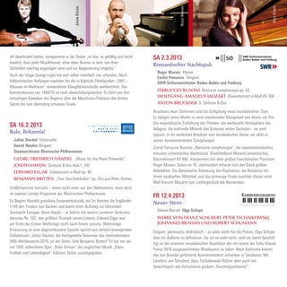 JULIAN STECKEL




                                                                                                     ROGER MURARO




                                                                                                                                                                OLGA SCHEPS
oft überfordert hatten, komponierte er die Siebte „so klar, so gefällig und leicht   SA 2.3.2013
fasslich, dass jeder Musikfreund, ohne eben Kenner zu sein, von ihrer
                                                                                     Romantischer Nachtspuk
Schönheit mächtig angezogen wird und zur Begeisterung entglüht.“
                                                                                       Roger Muraro Klavier
Auch der Ungar György Ligeti hat sich selbst mehrfach neu erfunden. Nach
                                                                                       Emilio Pomarico Dirigent
folkloristischen Anfängen machten ihn die in Kubricks Filmklassiker „2001 –            SWR Sinfonieorchester Baden-Baden und Freiburg
Odyssee im Weltraum“ verwendeten Klangflächenstücke weltberühmt. Das
                                                                                       FERRUCCIO BUSONI Nocturne symphonique op. 43
Kammerkonzert von 1969/70 ist noch abwechslungsreicher: Es führt von den
netzartigen Geweben des Beginns über die Maschinen-Präzision des dritten               WOLFGANG AMADEUS MOZART Klavierkonzert d-Moll KV 466
Satzes bis zum aberwitzig virtuosen Finale.                                            ANTON BRUCKNER 6. Sinfonie A-Dur
                                                                                     Bruckners neun Sinfonien sind die Schöpfung eines musikalischen Titan.
                                                                                     Er steigert seine Werke zu einer emotionalen Klangewalt wie keiner vor ihm.
                                                                                     Die majestätische Entfaltung der Themen, die weihevolle Atmosphäre des
SA 16.2.2013
                                                                                     Adagios, die kraftvolle Motorik des Scherzos seiner Sechsten - sie sind
Rule, Britannia!                                                                     typisch. In ihr verdichtet Bruckner sein musikalisches Genie; sie zählt zu
  Julian Steckel Violoncello                                                         seinen konzentriertesten Schöpfungen.
  Daniel Raiskin Dirigent                                                            Zuerst Ferruccio Busonis „Nocturne symphonique“, ein expressionistisches,
  Staatsorchester Rheinische Philharmonie                                            mitunter unheimliches Nachtstück. Anschließend Mozarts romantisches
  GEORG FRIEDRICH HÄNDEL „Music for the Royal Fireworks“                             Klavierkonzert KV 466, interpretiert von dem großen französischen Pianisten
  JOSEPH HAYDN Sinfonie B-Dur Hob.1: 102                                             Roger Muraro. Schon im 19. Jahrhundert erfreute sich das Stück größter
  EDWARD ELGAR Cellokonzert e-Moll op. 85                                            Beliebtheit. Die dämonische Stimmung des Kopfsatzes, die Romance mit
                                                                                     ihrem spukhaften Mittelteil und das grimmige Finale machten dieses erste
  BENJAMIN BRITTEN „Four Sea Interludes“ op. 33a aus Peter Grimes
                                                                                     Moll-Konzert Mozarts zum Lieblingsstück der Romantiker.
Großbritannien herrscht – wenn nicht mehr auf den Weltmeeren, dann doch
im zweiten Länder-Programm der Rheinischen Philharmonie.
                                                                                     FR 12.4.2013                                            KAMMERMUSIKABEND
Zu Beginn Händels grandiose Feuerwerksmusik; mit ihr feierten die Engländer          Neuer Stern
1749 den Frieden von Aachen und damit ihren Aufstieg zur führenden
Seemacht Europas. Dann Haydn – er feierte mit seinen Londoner Sinfonien,               Klavier-Recital Olga Scheps
darunter Nr. 102, den größten Triumph seines Lebens. Edward Elgar war                  WERKE VON FRANZ SCHUBERT, PETER TSCHAIKOWSKI,
am Ende des Ersten Weltkriegs nicht nach Feiern zumute. Wehmütige                      JOHANNES BRAHMS UND ROBERT SCHUMANN
Erinnerung an eine abgeschlossene Epoche spricht aus seinem bewegenden
                                                                                     Elegant, glamourös, bildhübsch – es wäre leicht für die Presse, Olga Scheps
Cellokonzert. Julian Steckel, der hochgelobte Gewinner des Internationalen
                                                                                     über ihr Äußeres zu definieren. Sie tut es wohl nicht, weil sie damit beschäf-
ARD-Wettbewerbs 2010, ist der Solist. Und Benjamin Britten? Er hat mit sei-
                                                                                     tigt ist die enormen musikalischen Qualitäten der mit einem der Echo Klassik
ner 1945 vollendeten Oper „Peter Grimes“ der englischen Musik „Glanz,
                                                                                     Preise 2010 ausgezeichneten Moskauerin zu loben. Nach Karlsruhe kommt
Freiheit und Lebendigkeit“ früherer Zeiten zurückgegeben.
                                                                                     das von Brendel geförderte Ausnahmetalent scheinbar in Tanzlaune: Mit
                                                                                     Ländlern von Schubert, dazu Tschaikowski-Walzer aber auch mit
                                                                                     Gewichtigem wie Schumanns großem „Faschingsschwank“.
 