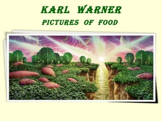 Karl Warner
pictures of food
 