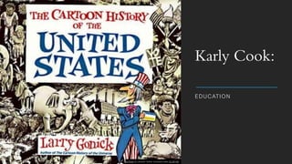 Karly Cook:
EDUCATION
This Photo by Unknown Author is licensed under CC BY-ND
 