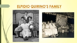ELPIDIO QUIRINO’S FAMILY 
 