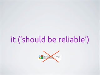 it (‘should be reliable’)
 