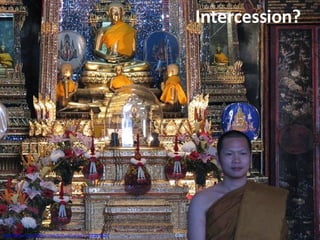 Intercession? http://flickr.com/photos/needtothinkharder/1502251321/ 