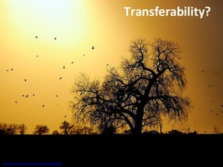 http://flickr.com/photos/fortphoto/434414965/ Transferability? 