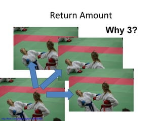 Return Amount Why 3? http://flickr.com/photos/raphb/795945796/ 