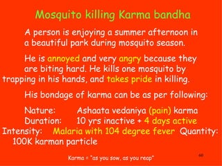 Mosquito killing Karma bandha Karma = “as you sow, as you reap” A person is enjoying a summer afternoon in  a beautiful pa...
