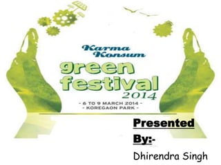 International Seminar for welfare & 
development of GREENRY & ORGANIC 
PRODUCTS 
Presented 
By:- 
Dhirendra Singh 
 