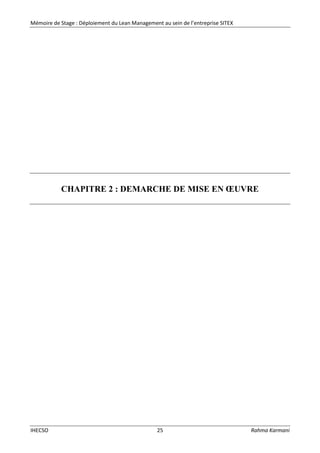 Mémoire de Stage : Déploiement du Lean Management au sein de l’entreprise SITEX
IHECSO 25 Rahma Karmani
CHAPITRE 2 : DEMARCHE DE MISE EN ŒUVRE
 