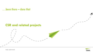 …been there – done that



  CSR and related projects




  simply sophisticated
 