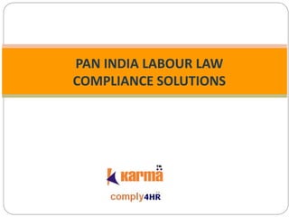 PAN INDIA LABOUR LAW
COMPLIANCE SOLUTIONS
 
