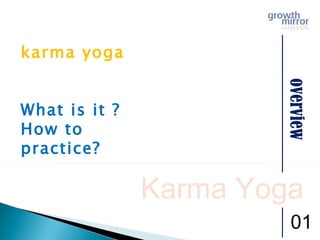 overview Karma Yoga   01 karma yoga What is it ? How to practice? 