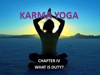 CHAPTER IV
WHAT IS DUTY?
 