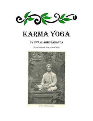 Karma Yoga
 by Swâmi Abhedânanda
   (from his book, How to be a Yogi)
 