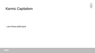 Karmic Capitalism
Lami Perera (2020 April)
 