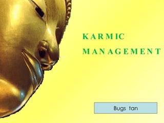KARMIC MANAGEMENT Bugs  tan 