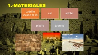 1.-MATERIALES
Ladrillo
secado al sol
cal adobe
piedra granito
madera
 
