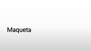 Maqueta
 