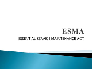 ESSENTIAL SERVICE MAINTENANCE ACT
 