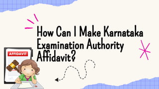 How Can I Make Karnataka
Examination Authority
Affidavit?
How Can I Make Karnataka
Examination Authority
Affidavit?
 