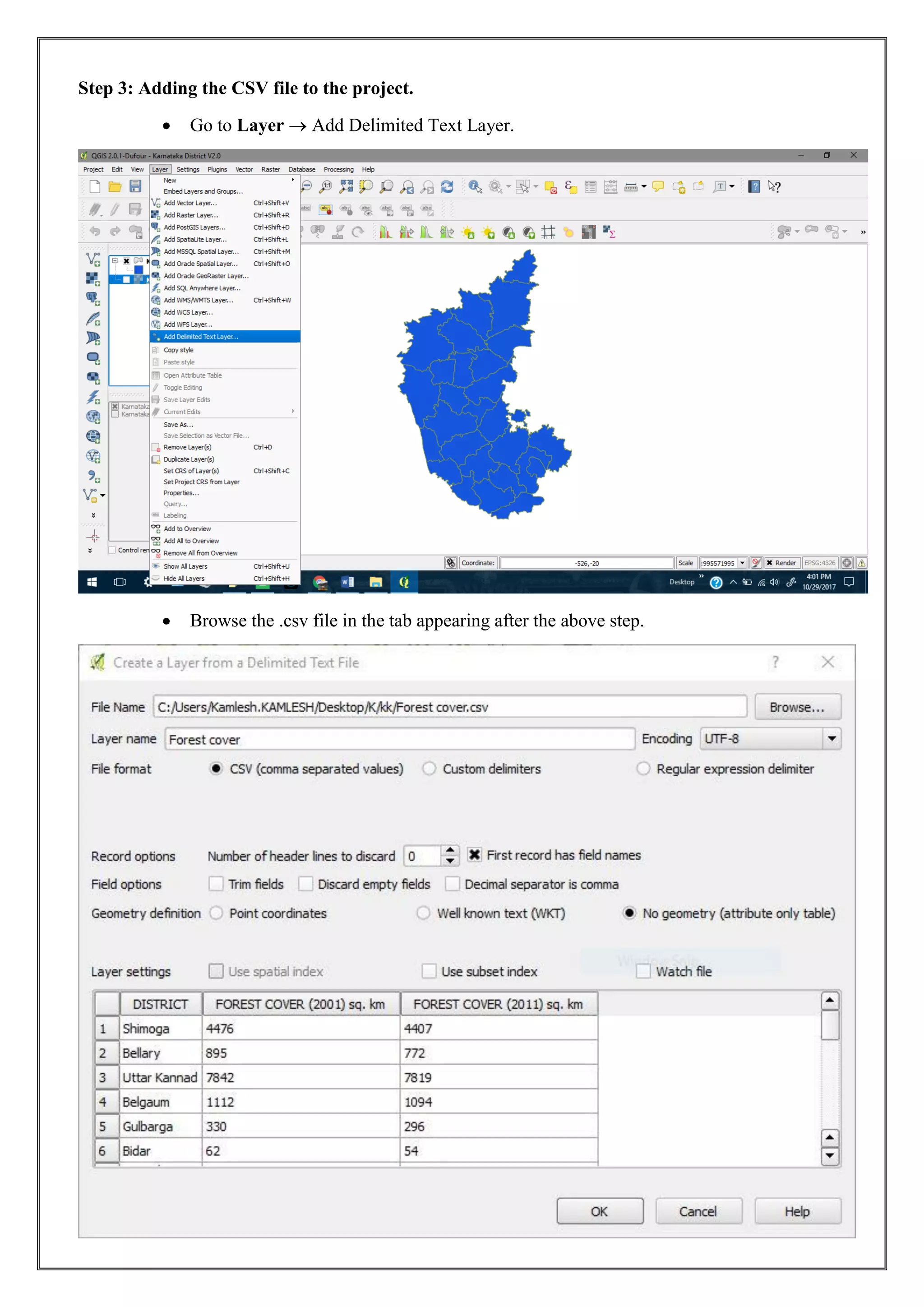 Step 3: Adding the CSV file to the project.
• Go to Layer  Add Delimited Text Layer.
• Browse the .csv file in the tab appearing after the above step.
 