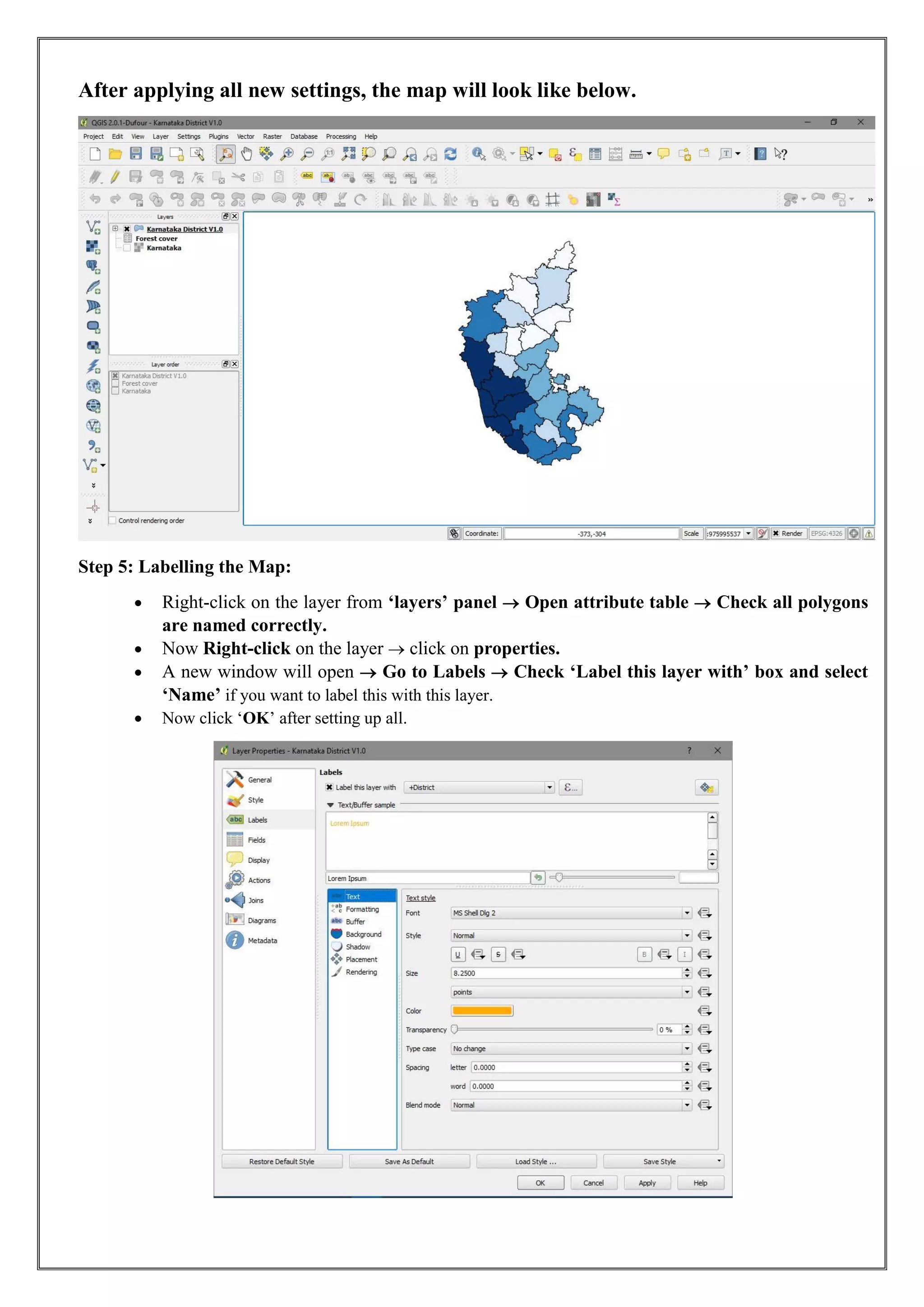 After applying all new settings, the map will look like below.
Step 5: Labelling the Map:
• Right-click on the layer from ‘layers’ panel  Open attribute table  Check all polygons
are named correctly.
• Now Right-click on the layer  click on properties.
• A new window will open  Go to Labels  Check ‘Label this layer with’ box and select
‘Name’ if you want to label this with this layer.
• Now click ‘OK’ after setting up all.
 