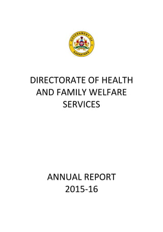 DIRECTORATE OF HEALTH
AND FAMILY WELFARE
SERVICES
ANNUAL REPORT
2015-16
 
