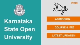 Karnataka
State Open
University:
ADMISSION
COURSE & FEE
LATEST UPDATES
 