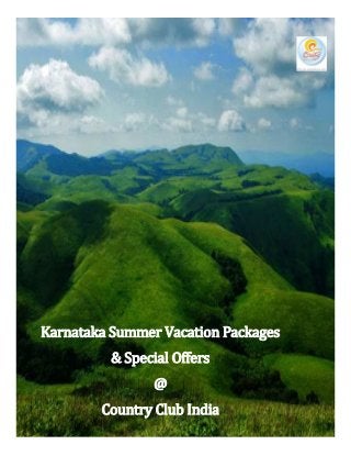 Karnataka Summer Vacation Packages
& Special Offers
@
Country Club India
 