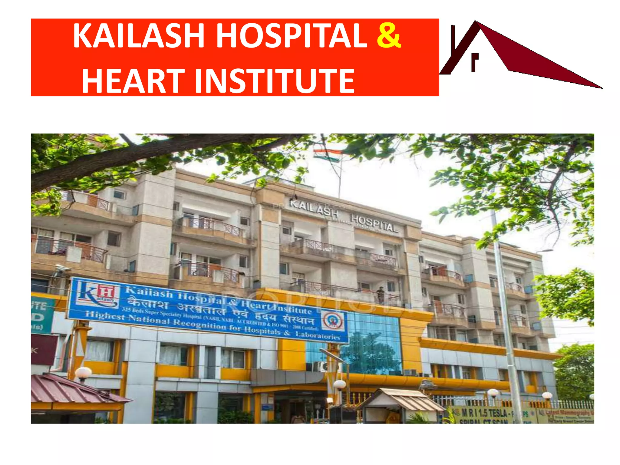 KAILASH HOSPITAL &
HEART INSTITUTE
 
