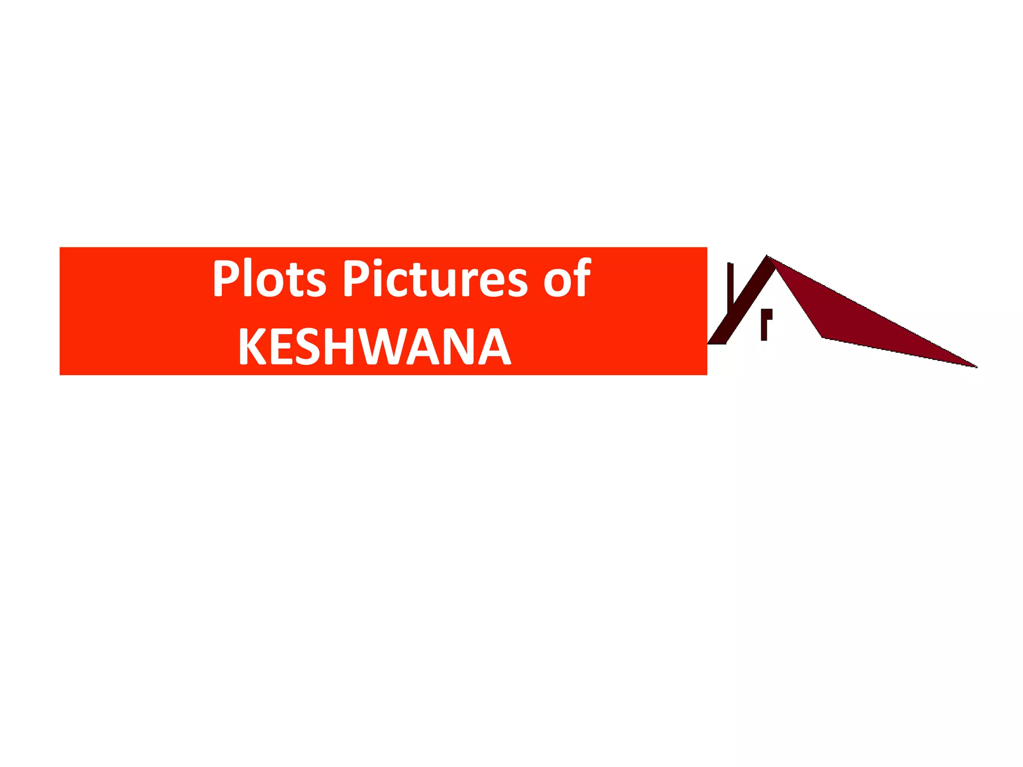 Plots Pictures of
KESHWANA
 