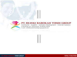 PT. REZEKI BAROKAH TONDI GROUP TOTAL IT SOLUTION
 