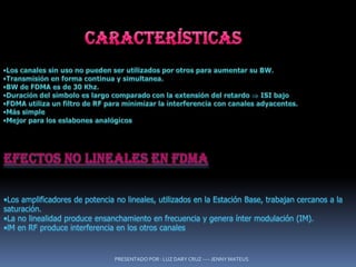 PRESENTADO POR : LUZ DARY CRUZ ---- JENNY MATEUSCARACTERÍSTICASLos canales sin uso no pueden ser utilizados por otros para aumentar su BW.