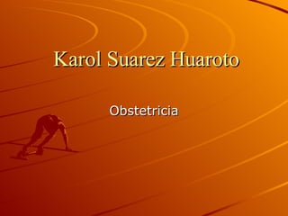 Karol Suarez Huaroto Obstetricia 