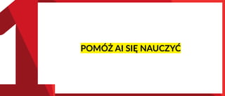 POMÓŻ AI SIĘ NAUCZYĆ
 