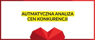 AUTMATYCZNA ANALIZA
CEN KONKURENCJI
 