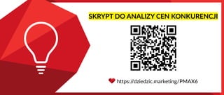 SKRYPT DO ANALIZY CEN KONKURENCJI
https:/
/dziedzic.marketing/PMAX6
 