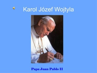 Karol Józef Wojtyla Papa Juan Pablo II 