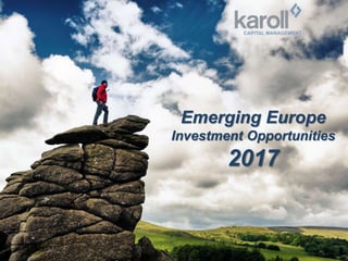 Emerging Europe
Investment Opportunities
2017
 
