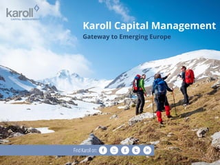 Karoll Capital Management
Gateway to Emerging Europe
 